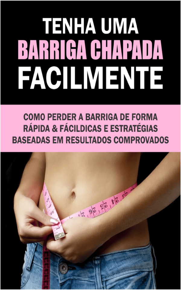 Tenha uma barriga chapada facilmente